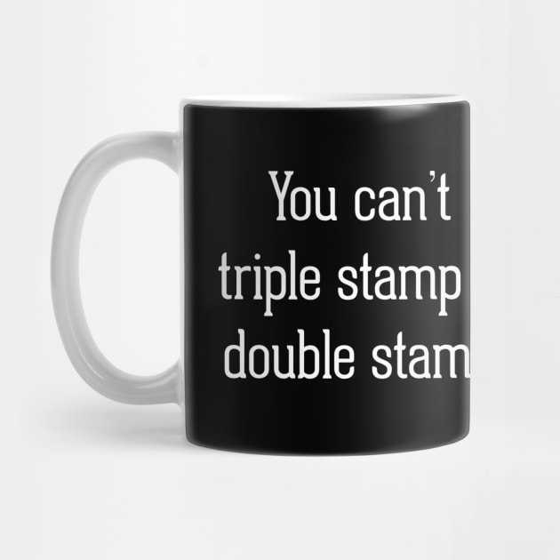 You Can't Triple Stamp A Double Stamp by BodinStreet